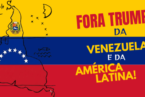 imagem com as cores da bandeira da Venezuela. Uma mapa da América Latina invertida e as palavras de ordem "Fora Trump na Venezuela e na América Latina!